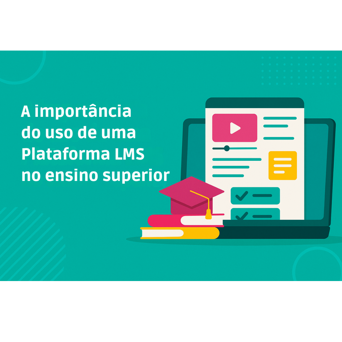 A Importância do Uso de uma Plataforma LMS no Ensino Superior